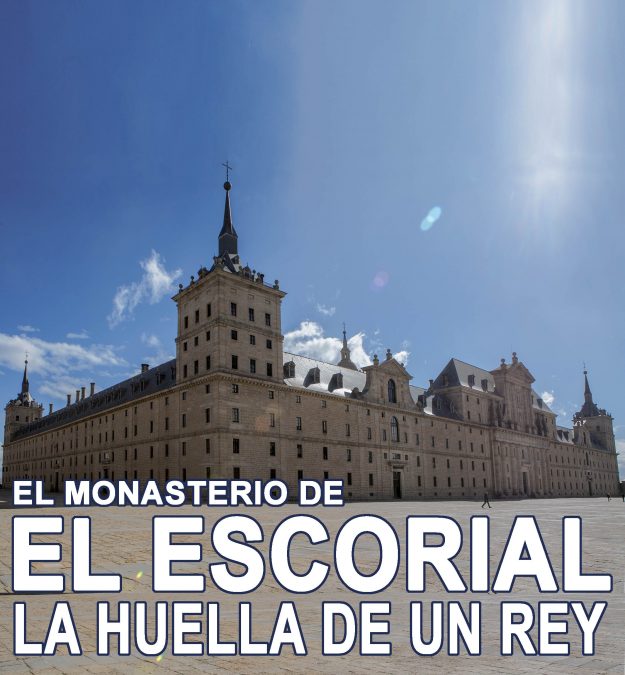 El Monasterio de El Escorial: La huella de un Rey